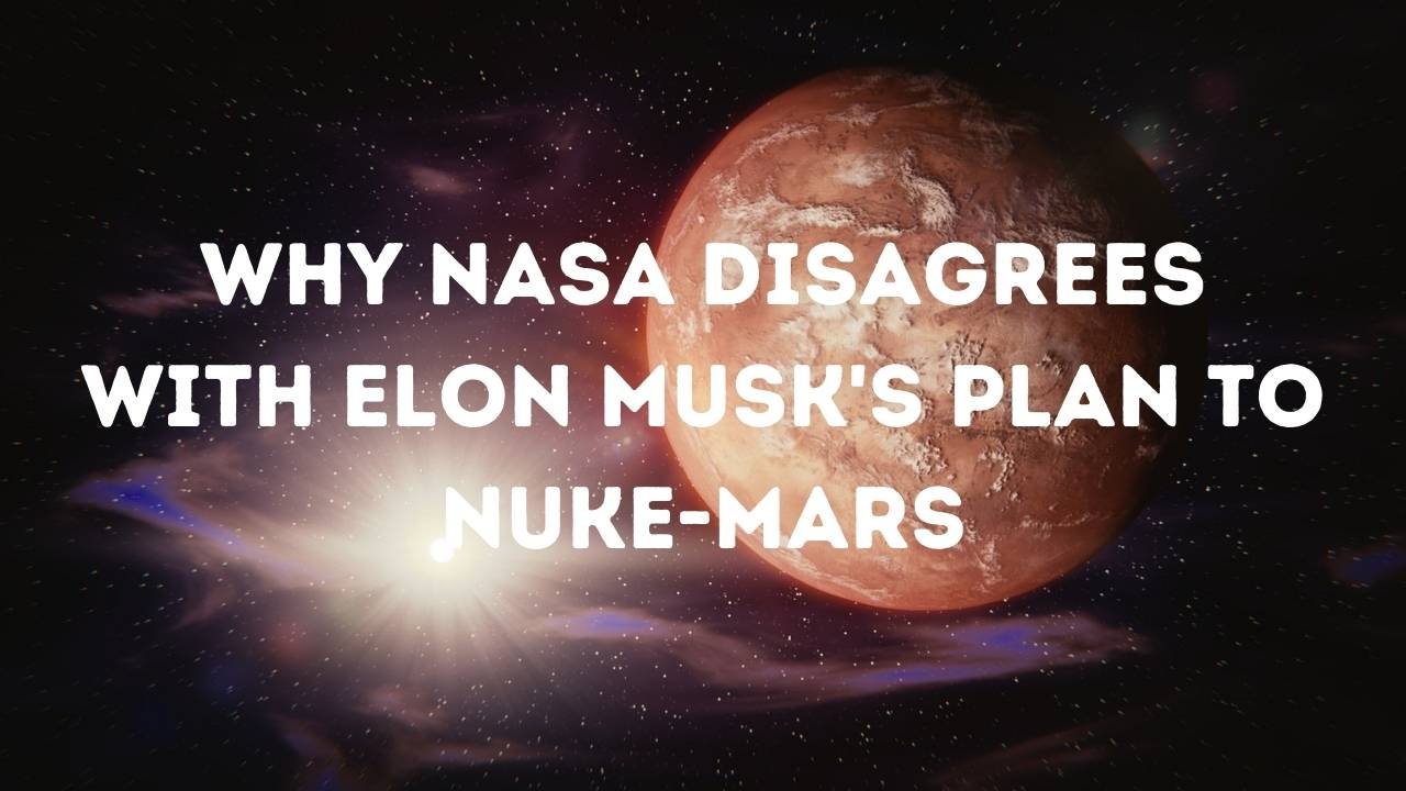 Why NASA Disagrees With Elon Musk's Plan To Nuke-Mars